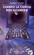 CUANDO LA CIENCIA NOS ALCANCE II de HACYAN, SHAHEN 
