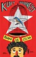 PAJARO DE CELDA di VONNEGUT, KURT 