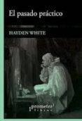 EL PASADO PRACTICO di WHITE, HAYDEN 