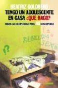 TENGO UN ADOLESCENTE EN CASA,QUE HAGO? de GOLDBERG, BEATRIZ 