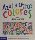 AZUL Y OTROS COLORES de MATISSE, HENRY 