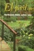 EL JARDIN: PLANIFICACION, DISEO, CULTIVO Y PODA de BEVERLEY, DEENA  PHILLIPS, BARTY 