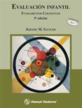 EVALUACION INFANTIL. FUNDAMENTOS COGNITIVOS VOLUMEN I. (5 ED) di SATTLER, JEROME M. 