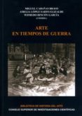 ARTE EN TIEMPOS DE GUERRA de LOPEZ-YARTO ELIZALDE, AMELIA  RINCON GARCIA, WIFREDO 