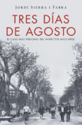 TRES DAS DE AGOSTO de SIERRA I FABRA, JORDI 