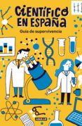 GUIA DE SUPERVIVENCIA DE CIENTIFICO EN ESPAA di CIENTIFICO EN ESPAA 