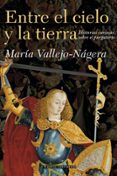 ENTRE EL CIELO Y LA TIERRA: HISTORIAS CURIOSAS DEL PURGATORIO de VALLEJO-NAGERA, MARIA 