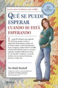 QUE SE PUEDE ESPERAR CUANDO SE ESTA ESPERANDO (5 ED.) de MURKOFF, HEIDI SHARON, MAZEL 