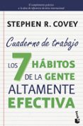 LOS 7 HABITOS DE LA GENTE ALTAMENTE EFECTIVA. CUADERNO DE TRABAJO de COVEY, STEPHEN R. 