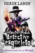 DETECTIVE ESQUELETO: LA INVOCADORA DE LA MUERTE de LANDY, DEREK 
