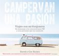 CAMPERVAN UNA PASION: VIAJES CON MI FURGONETA, UN HOMENAJE A LAS AUTOCARAVANAS VW Y  A LAS PERSONAS QUE LAS CONDUCEN di ECCLES, DAVID ECCLES, CEE 