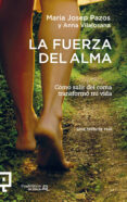 LA FUERZA DEL ALMA de PAZOS, MARIA JOSEP  VILAJOSANA, ANNA 