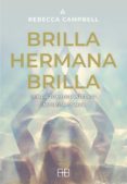 BRILLA, HERMANA, BRILLA: LIBERA TU MUJER INTERIOR, INDOMITA Y SAB IA di CAMPBELL, REBECCA 
