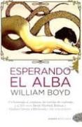 ESPERANDO EL ALBA di BOYD, WILLIAM 