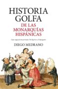 HISTORIA GOLFA DE LAS MONARQUIAS HISPANICAS de MEDRANO, DIEGO 