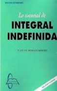 LO ESENCIAL DE INTEGRAL DEFINIDA (2 ED.) de BURGOS ROMAN, JUAN DE 