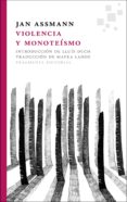 VIOLENCIA Y MONOTEISMO de ASSMANN, JAN 