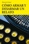 COMO ARMAR Y DESARMAR UN RELATO de CLEMOT, FERNANDO 