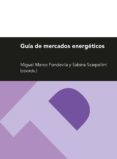 GUIA DE MERCADOS ENERGETICOS di VV.AA