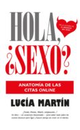 HOLA, SEXO?: ANATOMA DE LAS CITAS ONLINE di MARTIN, LUCIA 