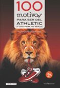 100 MOTIVOS PARA SER DEL ATHLETIC (Y UNO PARA NO SERLO) di RODRIGALVAREZ, EDUARDO 