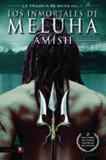 LA TRILOGA DE SHIVA VOL. 1: LOS INMORTALES DE MELUHA di AMISH 