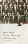EL AMOR EN LOS TIEMPOS DEL DESPIDO LIBRE di ORIHUELA, ANTONIO 