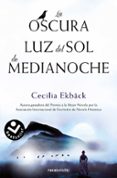 LA OSCURA LUZ DEL SOL DE MEDIANOCHE di EKBACK, CECILIA 