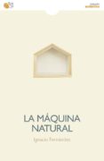 LA MAQUINA NATURAL di FERNANDEZ, IGNACIO 