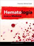 HEMATOLOGIA GRADO EN MEDICINA di GOMEZ CASAL, FRANCISCO 