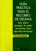 GUA PRCTICA PARA EL RECOBRO DE DEUDAS de BRACHFIELD, PERE J. 