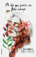 EL DIA QUE SUEES CON FLORES SALVAJES de DULCINEA 
