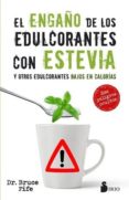 EL ENGAO DE LOS EDULCORANTES CON ESTEVIA de FIFE, BRUCE 