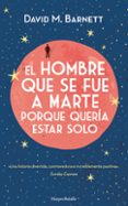 EL HOMBRE QUE SE FUE A MARTE PORQUE QUERA ESTAR SOLO di BARNETT, DAVID M. 