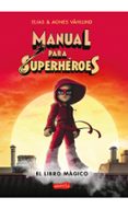 MANUAL PARA SUPERHEROES. EL LIBRO MAGICO di VAHLUND, ELIAS 