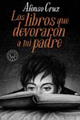 LOS LIBROS QUE DEVORARON A MI PADRE di CRUZ, AFONSO 