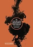 EL FIN DE LAS PEQUEAS HISTORIAS di GRNER, EDUARDO 