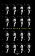 POESA COMPLETA de FOGWILL, RODOLFO ENRIQUE 