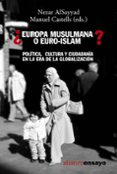 EUROPA MUSULMANA O EURO-ISLAM?: POLITICA, CULTURA Y CIUDADANIA E N LA ERA DE LA GLOBALIZACION de CASTELLS, MANUEL 