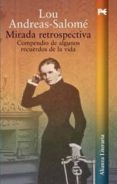 MIRADA RETROSPECTIVA: COMPENDIO DE ALGUNOS RECUERDOS DE LA VIDA de SALOME, LOU ANDREAS 