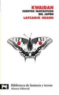 KWAIDAN: CUENTOS FANTASTICOS DEL JAPON de HEARN, LAFCADIO 