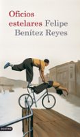 OFICIOS ESTELARES de BENITEZ REYES, FELIPE 