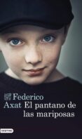 EL PANTANO DE LAS MARIPOSAS de AXAT, FEDERICO 