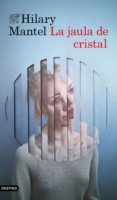 LA JAULA DE CRISTAL de MANTEL, HILARY 