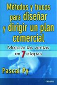 METODOS Y TRUCOS PARA DISEAR Y DIRIGIR UN PLAN COMERCIAL de PY, PASCAL 