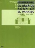 LA CASA DE ADAN EN EL PARAISO (2 ED.) de RYKWERT, JOSEPH 