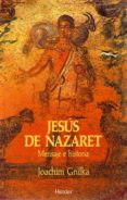 JESUS DE NAZARET: MENSAJE E HISTORIA de GNILKA, JOACHIM 