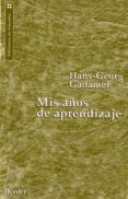 MIS AOS DE APRENDIZAJE de GADAMER, HANS-GEORG 