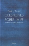 CUESTIONES SOBRE LA FE: UNA AFIRMACION ESCEPTICA DEL CRISTIANISMO di BERGER, PETER 