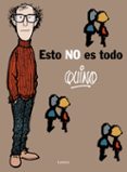 ESTO NO ES TODO de QUINO 